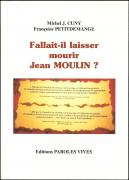 Fallait-il laisser mourir Jean Moulin?